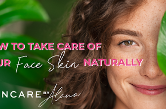 How To Take Care Of Your Face Naturally