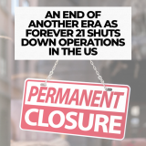 An End of Another Era as Forever 21 Shuts Down Operations in the US