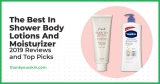 Best In Shower Body Lotions and Moisturizer – December 2024 Reviews and Top Picks